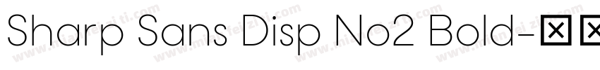 Sharp Sans Disp No2 Bold字体转换